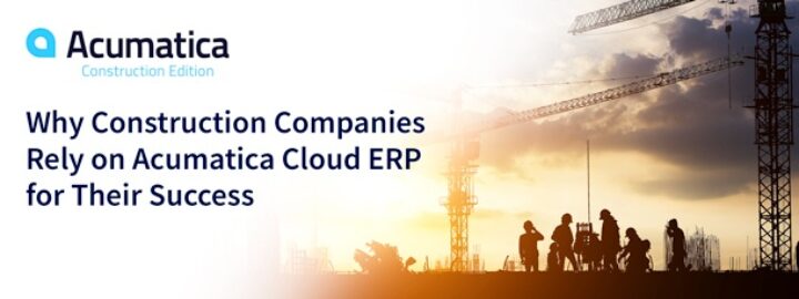 Pourquoi les entreprises de construction s'appuient sur Acumatica Cloud ERP pour leur réussite
