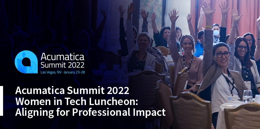 Acumatica Summit 2022 Déjeuner des femmes de la technologie : S'aligner pour un impact professionnel