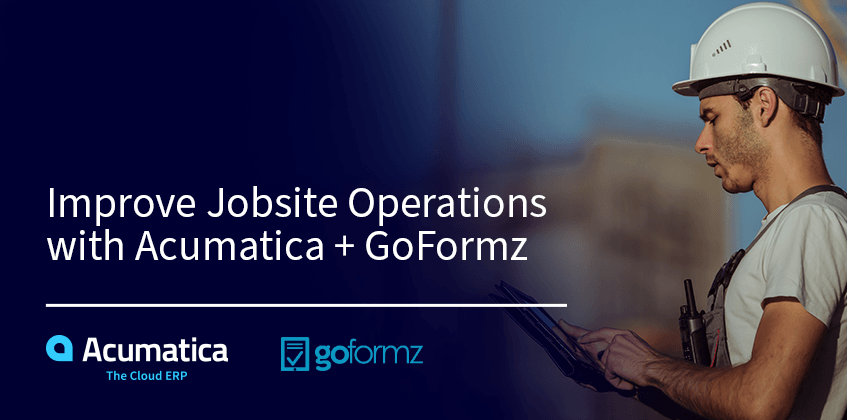 Améliorer les opérations de chantier avec Acumatica + GoFormz