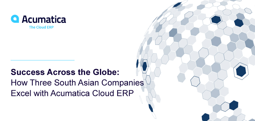 Le succès à travers le monde : Comment trois entreprises d'Asie du Sud excellent avec Acumatica Cloud ERP