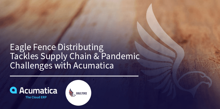 Eagle Fence Distributing relève les défis de la chaîne d'approvisionnement et de la pandémie grâce à Acumatica