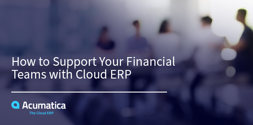 Comment soutenir vos équipes financières avec l'ERP en nuage