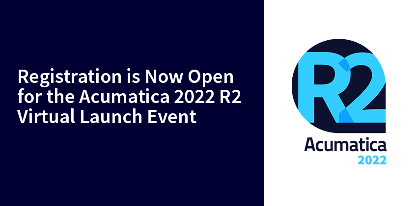 Les inscriptions sont ouvertes pour le lancement virtuel d'Acumatica 2022 R2