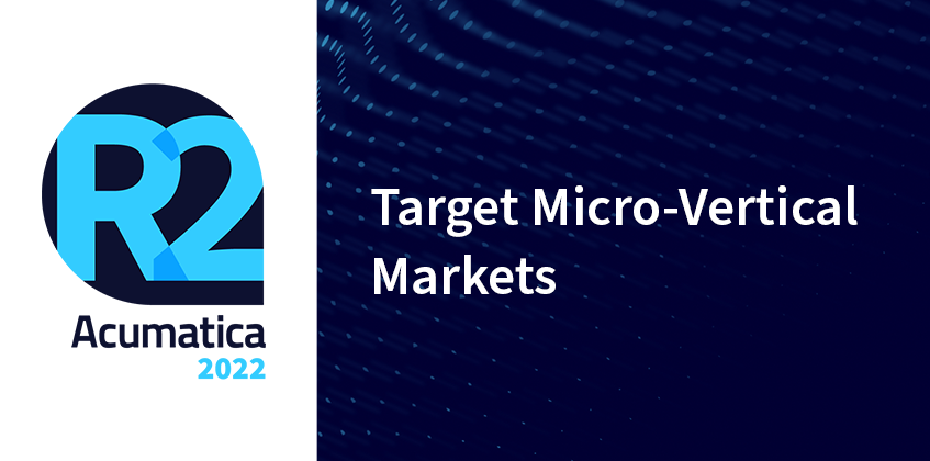 Acumatica 2022 R2 : Cibler les marchés micro-verticaux
