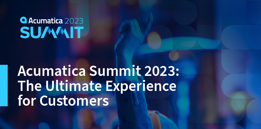 Acumatica Summit 2023 : L'expérience ultime pour les clients