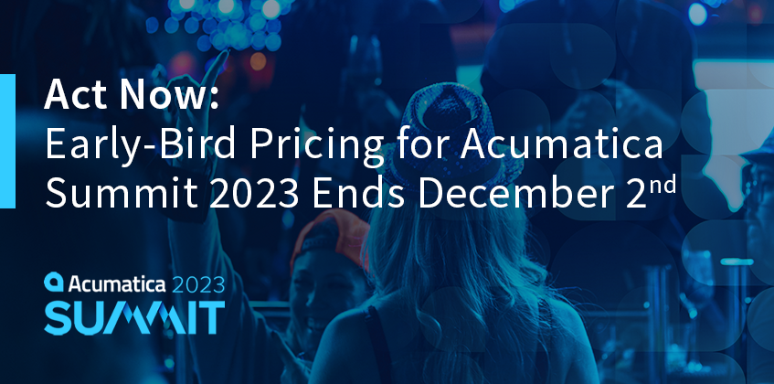 Agissez dès maintenant : Le tarif préférentiel pour Acumatica Summit 2023 se termine le 2 décembre !