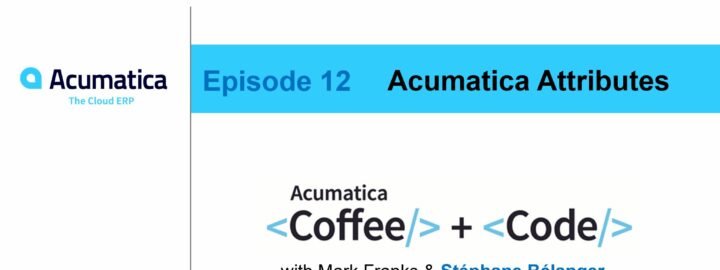 Coffee & Code : Episode 12 - Attributs Acumatica