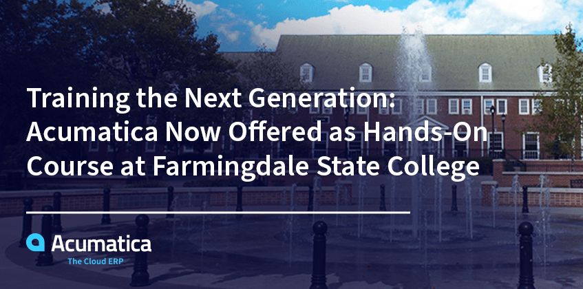 Former la prochaine génération : Acumatica est désormais proposé comme cours pratique au Farmingdale State College