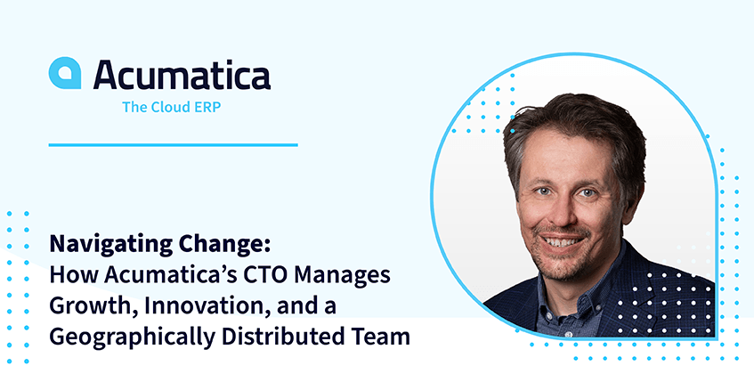 Naviguer dans le changement : Comment le directeur technique d'Acumatica gère la croissance, l'innovation et une équipe géographiquement dispersée