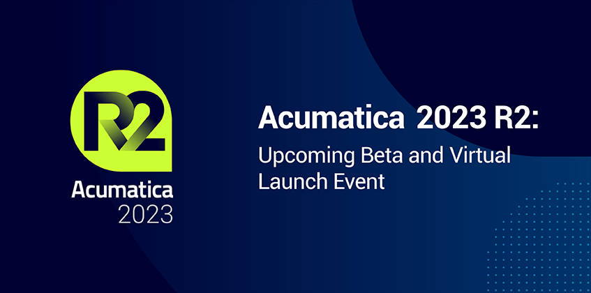 Acumatica 2023 R2 : Bêta à venir et événement de lancement virtuel