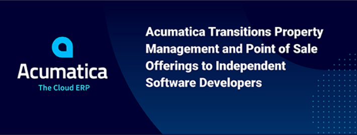 Acumatica propose des offres de gestion immobilière et de points de vente aux développeurs de logiciels indépendants