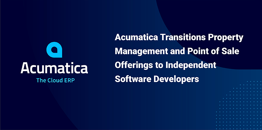 Acumatica propose des offres de gestion immobilière et de points de vente aux développeurs de logiciels indépendants