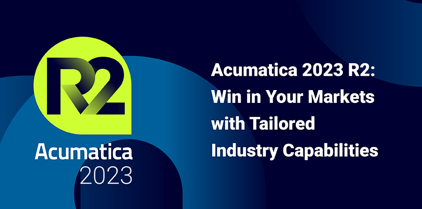 Acumatica 2023 R2 : Gagnez sur vos marchés avec des capacités sectorielles personnalisées