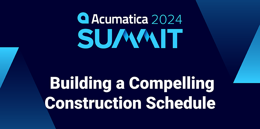 Acumatica Summit 2024 : Établir un calendrier de construction convaincant