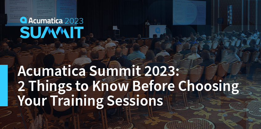 Acumatica Summit 2023 : 2 choses à savoir avant de choisir vos formations