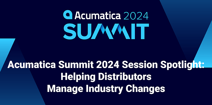 Acumatica Summit 2024 Session Spotlight : Aider les distributeurs à gérer les changements de l'industrie 