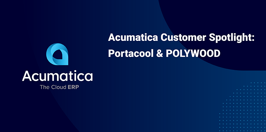 Pleins feux sur les clients d’Acumatica : Portacool et POLYWOOD