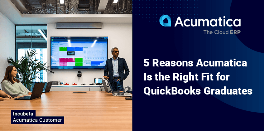 5 raisons pour lesquelles Acumatica est la solution idéale pour les diplômés de QuickBooks